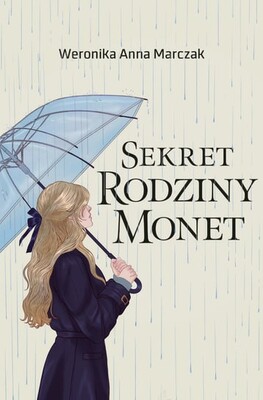 Weronika Anna Marczak - Sekret rodziny Monet. Tom 2 Weronika Anna Marczak - Sekret rodziny Monet. Tom 2