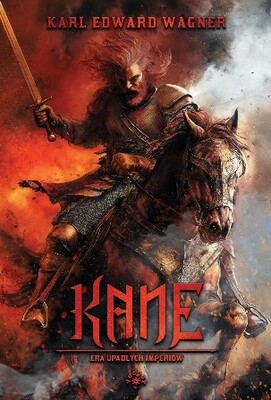 Karl Edward Wagner - Kane. Era upadłych imperiów. Tom 3