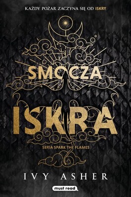 Ivy Asher - Smocza iskra. Spark The Flames. Tom 1 / Ivy Asher - Spark The Flames Ivy Asher - Smocza iskra. Spark The Flames. Tom 1 / Ivy Asher - Spark The Flames