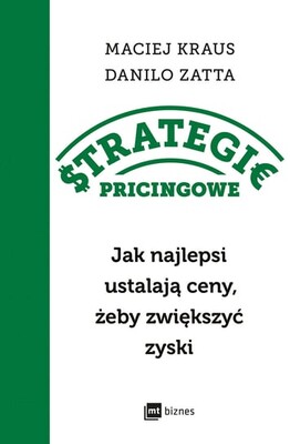 Danilo Zatta - Strategie pricingowe. Jak najlepsi ustalają ceny, żeby zwiększyć zyski