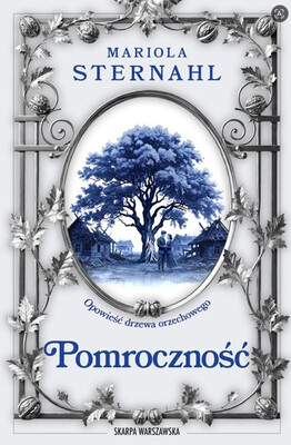 Mariola Sternahl - Opowieść drzewa orzechowego. Pomroczność