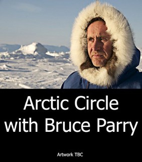 Arctic Circle with Bruce Parry