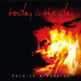 Today Is The Day - Pain Is A Warning