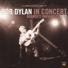 Bob Dylan - Bob Dylan In Concert: Brandeis University 1963