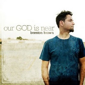 Brenton Brown - Our God is Near