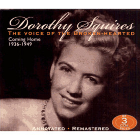 Dorothy Squires - The Voice of the Broken-Hearted: Coming Home 1936-1949