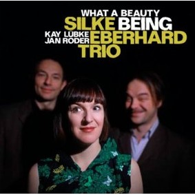 Silke Eberhard Trio - What a Beauty Being