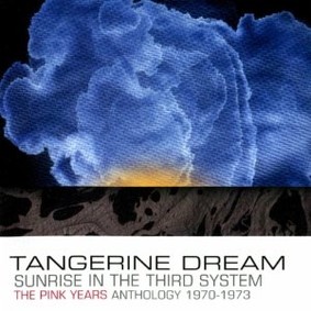 Tangerine Dream - Sunrise In The Third System (The Pink Years Anthology 1970-1973)