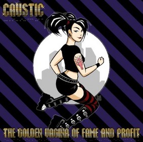Caustic - The Golden Vagina of Fame and Profit