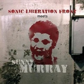 Sonic Liberation Front - Sonic Liberation Front Meets Sunny Murray