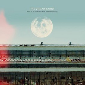 The One AM Radio - Heaven Is Attached By A Slender Thread