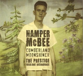 Hamper Mcbee - Cumberland Moonshiner: The Prestige Folklore Recordings