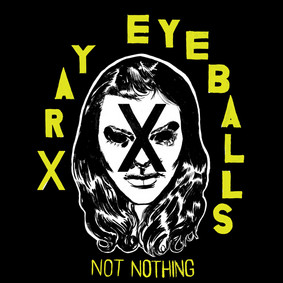 Xray Eyeballs - Not Nothing