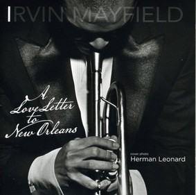 Irvin Mayfield - A Love Letter To New Orleans