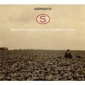 Sleepingdog - With Our Heads in the Clouds and Out Hearts in the Fields