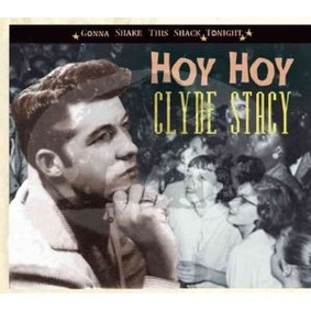 Clyde Stacy - Hoy Hoy: Gonna Shake This Shack Tonight