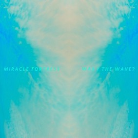 Miracle Fortress - Was I the Wave?