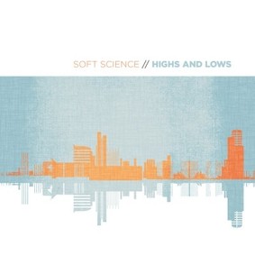 Soft Science - Highs and Lows