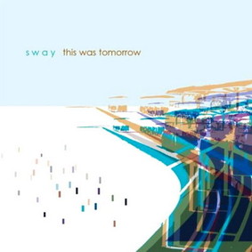 Sway - This Was Tomorrow