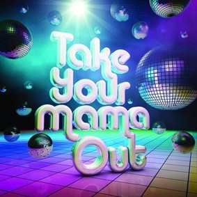 Various Artists - Take Your Mama Out
