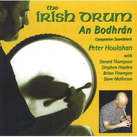 Peter Houlahan - The Irish Drum: An Bodhran