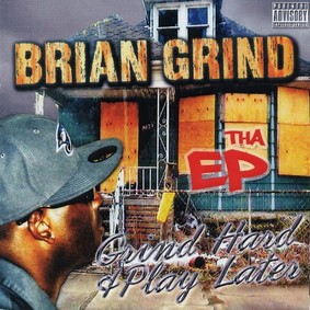 Brian Grind - Grind Hard and Play Later