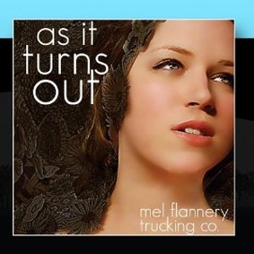 Mel Flannery Trucking Company - As It Turns Out