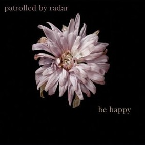 Patrolled By Radar - Be Happy