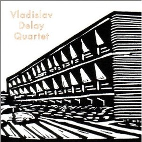 Vladislav Delay - Vladislav Delay Quartet
