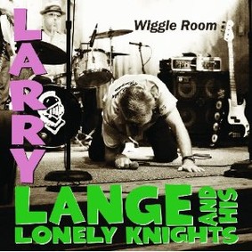 Larry Lange and His Lonely Knights - Wiggle Room