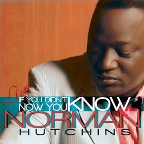 Norman Hutchins - If You Didn't Know... Now You Know