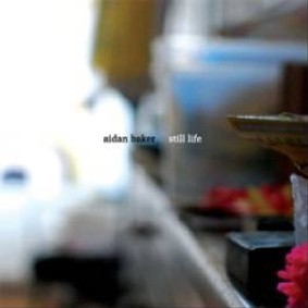 Aidan Baker - Still Life
