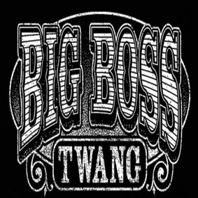 Big Boss Twang - Big Boss Twang