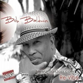 Bob Baldwin - Newurbanjazz.Com 2/Re-Vibe