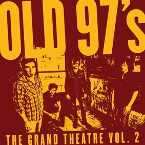 Old 97's - The Grand Theatre, Vol. 2