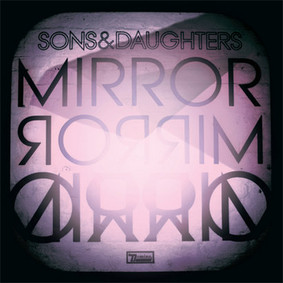 Sons and Daughters - Mirror Mirror