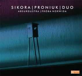 Sikora Proniuk Duo - Absurdustra - Próba Norwida