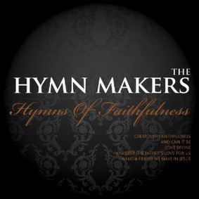 The Hymn Makers - Hymns of Faithfulness