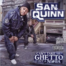 San Quinn - Can't Take Da Ghetto out Da...