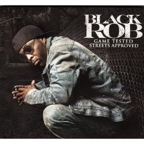 Black Rob - Game Tested Streets Approved