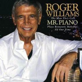 Roger Williams - (The Man Called) Mr. Piano: Plays Romantic Melodies of Our Time