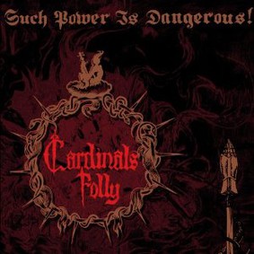 Cardinals Folly - Such Power is Dangerous!