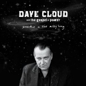 Dave Cloud and the Gospel of Power - Practice In the Milky Way