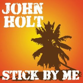 John Holt - Stick By Me