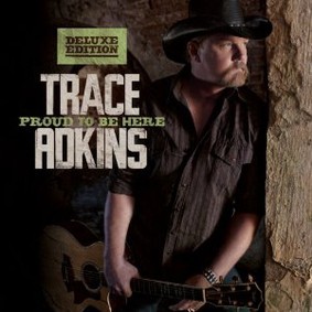 Trace Adkins - Proud To Be Here