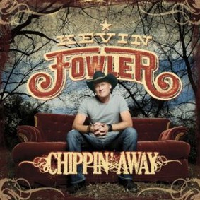 Kevin Fowler - Chippin' Away