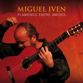 Miguel Iven - Flamenco Entre Amigos