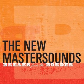 The New Mastersounds - Breaks from the Border