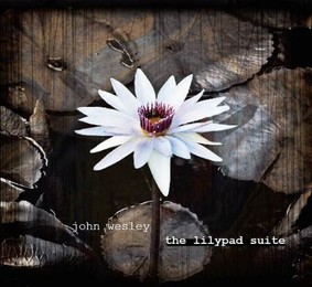 John Wesley - The Lilypad Suite