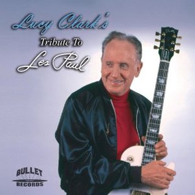 Lucy Clark - Lucy Clark's Tribute to Les Paul